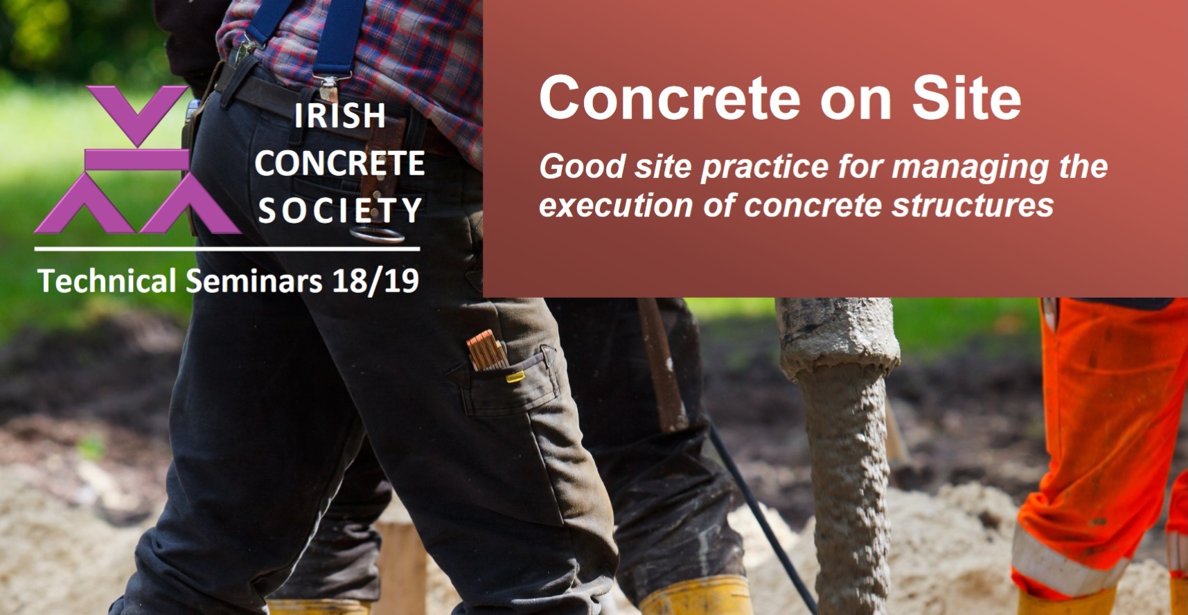 New Technical Seminar - Concrete on site - The Irish Concrete Society